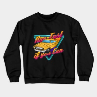 Run fast if you can Crewneck Sweatshirt